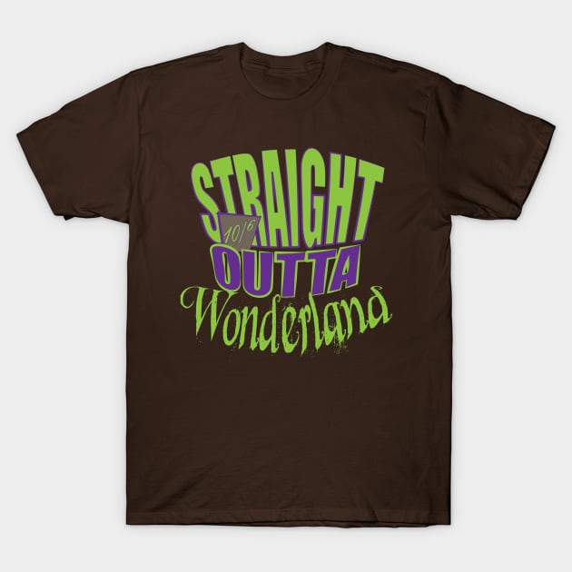 Straight outta Wonderland T-Shirt by persephony4